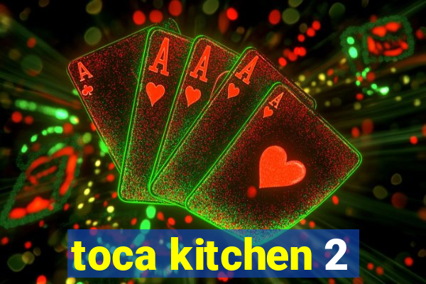 toca kitchen 2